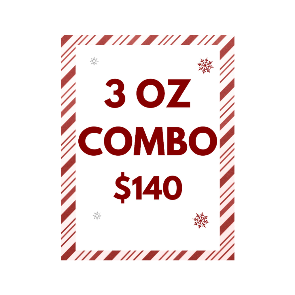 * $140 FOR 3 OZ COMBO DEAL