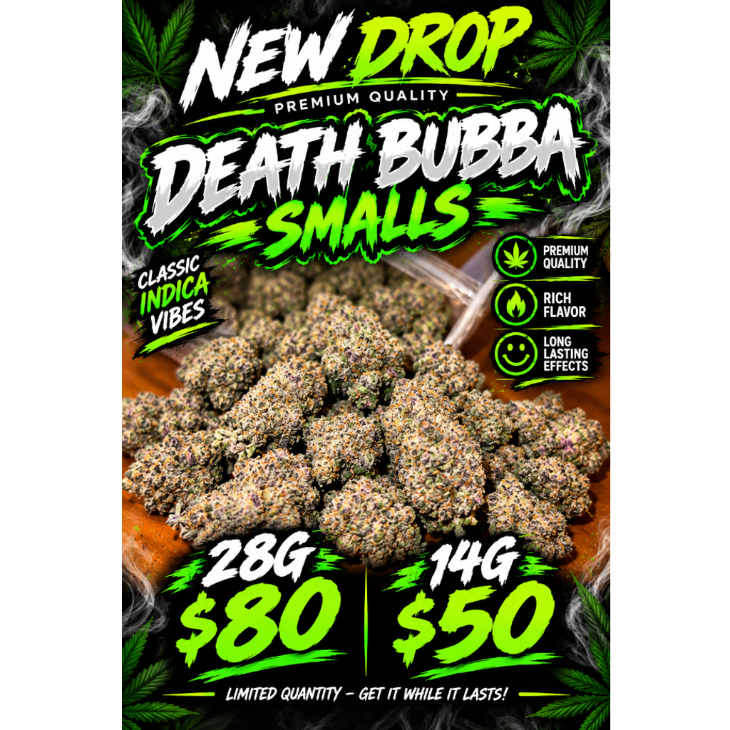 Death Bubba Smalls  BC GAS⛽️ NEW DROP  $80oz 