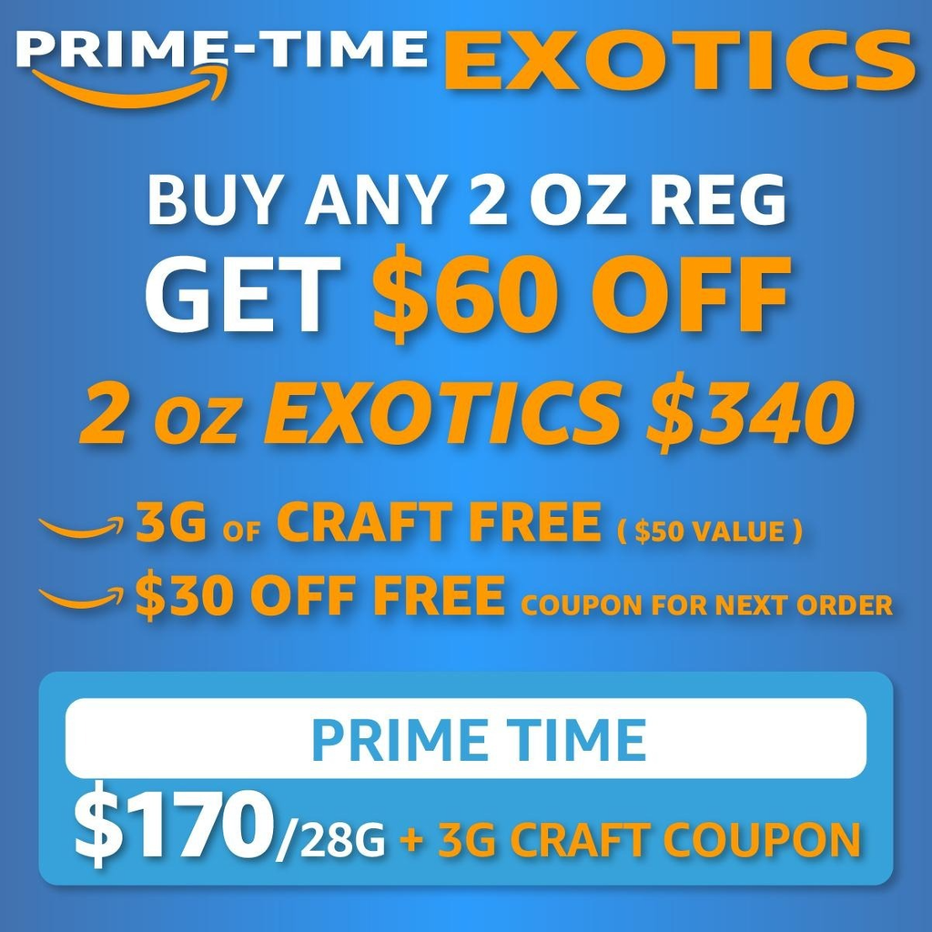 !PRIME TIME *EXOTICS FOR $170/OZ (2OZ$340+)