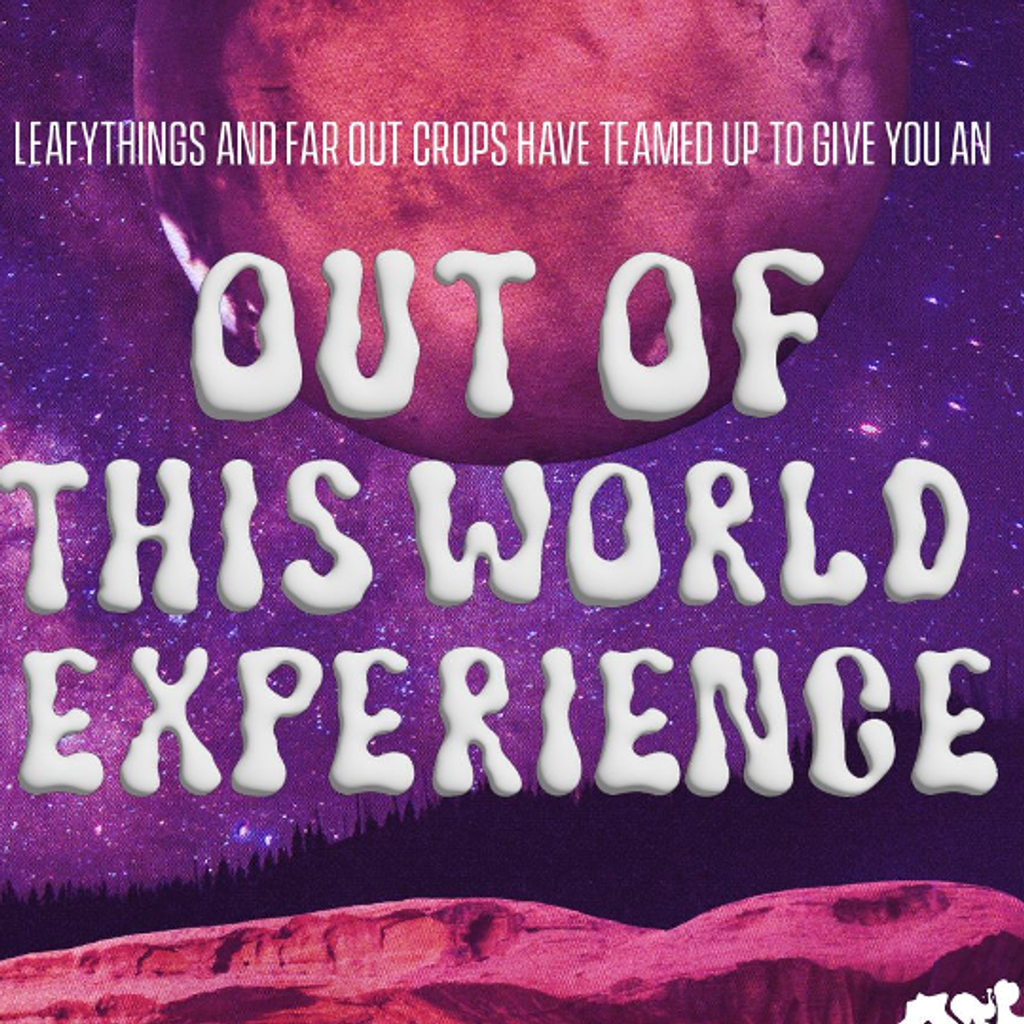 An Out Of This World Experience With Far Out Crops