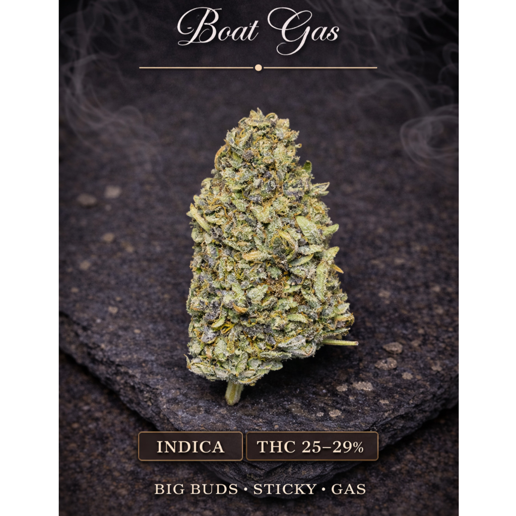 Boat Gas (Indica-Dominant Hybrid) 25-29% THC | $70 an oz | $100 for 2 ozs | $175 for 4 ozs | $300 for 8 ozs | $500 a P | 