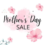 **************MOTHERS DAY SALE