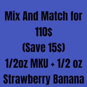 1/2 Oz Strawberry Banana + 1/2 Oz MKU for 110$ Only🔥