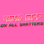 ALL SHATTERS 40% OFF! CANADA DAY WEEK ONLY!