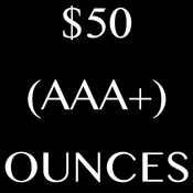 $50 Ounces (AAA+)
