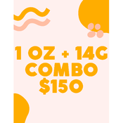 * $150 FOR 1 OZ + 14G COMBO DEAL
