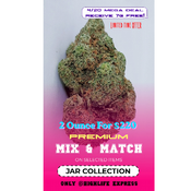 !2oz +7g FREE for only $220 MIX AND MATCH, PREMIUM COLLECTION: