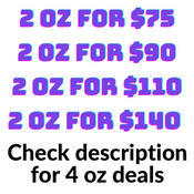 SPECIAL DEALS ON 2OZ AND 4OZ