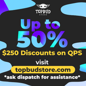 Up to 50% ($250 Discounts on QPS) Visit TopBudStore.com   *ask dispatch for assistance*