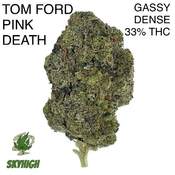 TOM FORD PINK DEATH - AAAAA+ INDICA 32% THC (2 OZ FOR $375) (GASSY/DENSE)