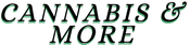 CANNABIS & MORE