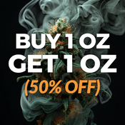 4/20 BLOWOUT! BUY 1OZ GET 1OZ (50% OFF) - MIX AND MATCH SIMILAR PRICED STRAINS