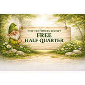 NEW CUSTOMERS RECEIVE FREE HALF QUARTER