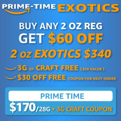 !PRIME TIME *EXOTICS FOR $170/OZ (2OZ$340)