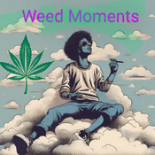 Weed Moments 