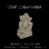 Cold Hard Bitch 32-37% THC INDICA | $150 an oz | $225 for 2 oz | 