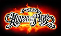 Tulsa House of Fire - 24/7 (Never Closed)