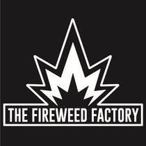 The Fireweed Factory