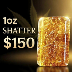 1 OZ SHATTER FOR $150!!