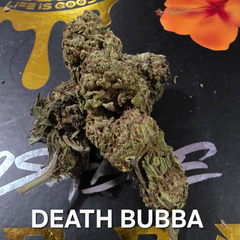 Death Bubba Indica Dominant  1oz for 50$ 3oz for 125$