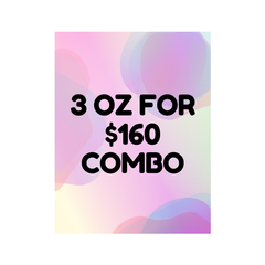 * $160 FOR 3 OZ COMBO DEAL
