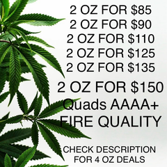 (2 OZ $85 + 1 OZ FREE + 2 PREROLLS FREE + 1g HASH FREE) SPECIAL DEALS ON 2/4/6/8 OZ