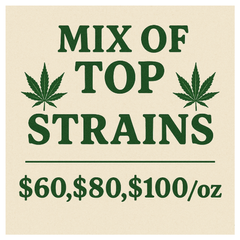 !$ 80-100/oz Mix of the top strains