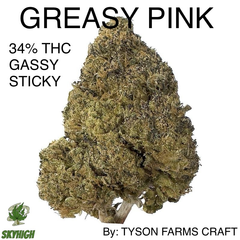 !! GREASY PINK AAAAA+ 32-34% THC (2 OZ FOR $200) BY: TYSON FARMS CRAFT