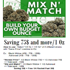 " Mix and Match" when buy 1 Oz / Flower - Saving 75$ and more