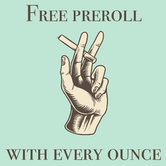 Get A Free Preroll With Every Ounce.