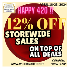 HAPPY 420! 12% OFF STOREWIDE SALE, ON TOP OF ALL THE DEALS!