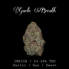 Garlic Breath INDICA  🧄 24-28 % THC | $70 an oz | $100 for 2 ozs|