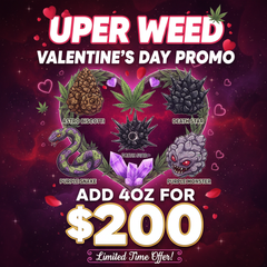 💖 UPER WEED Valentine’s Day Special 💖  Add 4oz for ONLY $200! 💨💎