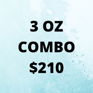 * $210 FOR 3 OZ COMBO DEAL