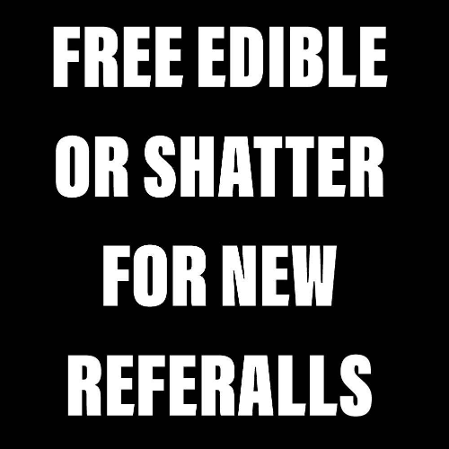 Free edible or shatter for referalls